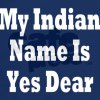 my_indian_name_is_yes_dear_dark_tshirt.jpg